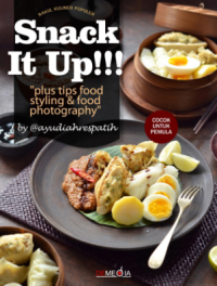Image of Snack it up!!! : plus tips food styling & food photography